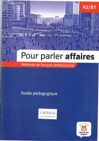 Pour Parler Affaires A2/B1 Guide Pédagogique