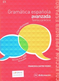 Gramática española avanzada. Teoría y práctica (C1)