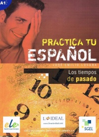 Practica tu español Los tiempos del pasado